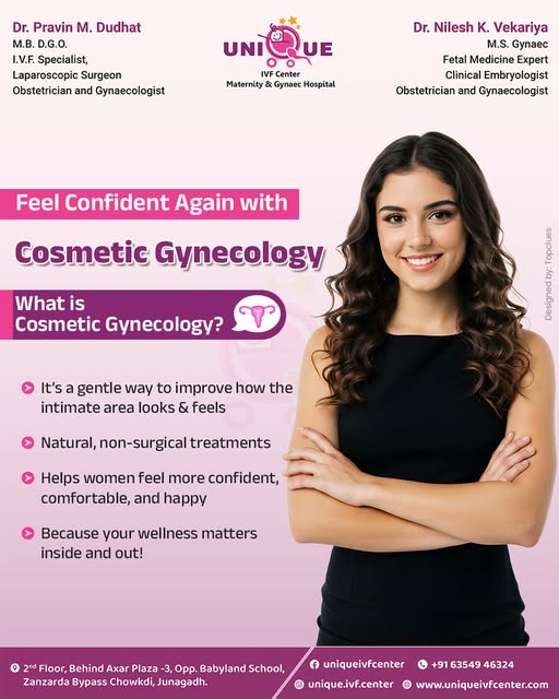 Unique IVF Hospital Junagadh, best IVF center in Junagadh, fertility centre in Junagadh, cosmetic gynecology in Junagadh, non-surgical gynecology treatments, women’s wellness Junagadh, intimate health treatments Junagadh, confidence after childbirth, emotional well-being for women, gynecologist in Junagadh, ICSI treatment in Junagadh, advanced women’s health care, rejuvenation treatments Junagadh, holistic women’s wellness, personalized gynecology care